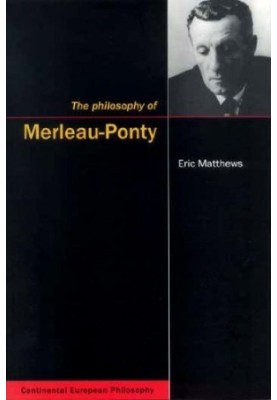 The philosophy of Merleau-Ponty