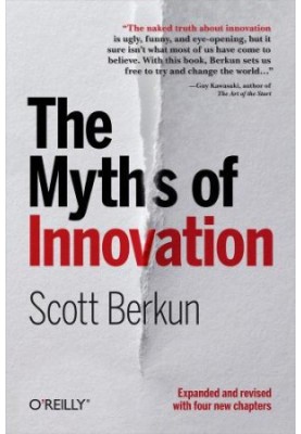 The Myths of Innovation