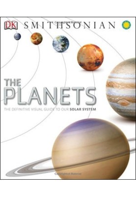 The Planets: The Definitive Visual Guide to Our Solar System
