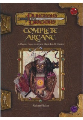 Complete Arcane - A Player's Guide to Arcane Magic for All Classes