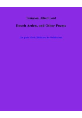 Enoch Arden, and Other Poems. With Biographical Sketch and Explanatory Notes