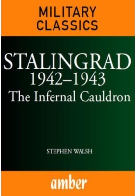 Stalingrad 1942 - 1943 : The Infernal Cauldron