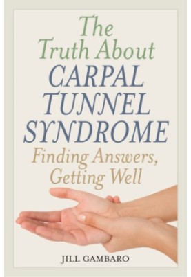The truth about carpal tunnel syndrome: finding answers, getting well