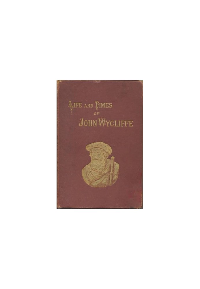 Life and Times of John Wycliffe. The Morning Star of the Reformation, 2nd edn.