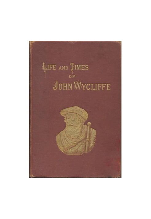 Life and Times of John Wycliffe. The Morning Star of the Reformation, 2nd edn.