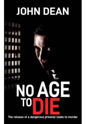 NO AGE TO DIE: The release of a dangerous prisoner leads to murder (DCI John Blizzard Book 9)