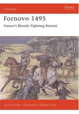 Fornovo 1495: France's Bloody Fighting Retreat