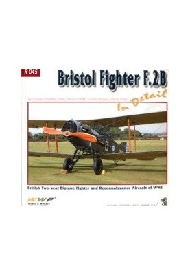 WWP R045 Photo Manual for Modelers: Bristol Fighter F.2B in Detail - British Two-Seat Biplane Fighter and Reconnaissance Airc