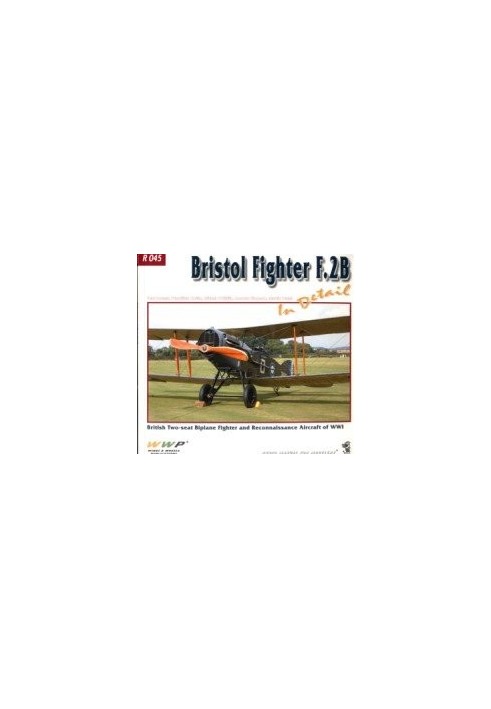 WWP R045 Photo Manual for Modelers: Bristol Fighter F.2B in Detail - British Two-Seat Biplane Fighter and Reconnaissance Airc