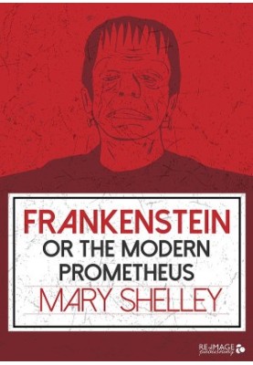 Frankenstein or The Modern Prometheus