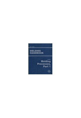 Welding Handbook, Volume 2 - Welding Processes, Part 1