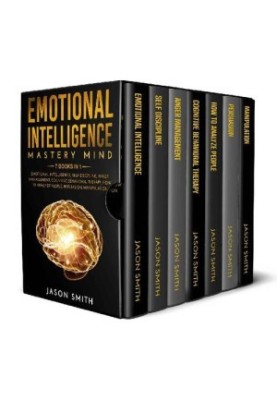 EMOTIONAL INTELLIGENCE: MASTERY MIND 7 BOOKS IN 1: Emotional Intelligence, Self Discipline, Anger Management, Cognitive Behav