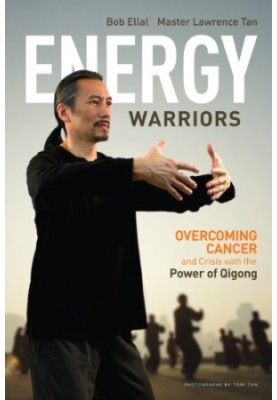 Energy Warriors : Overcoming Cancer and Crisis with the Power of Qigong
