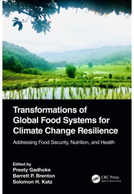 Transformations of Global Food Systems for Climate Change Resilience: Addressing Food Security, Nutrition, and Health
