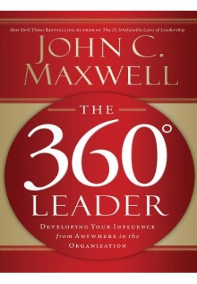 The 360 Degree Leader With Workbook: Developing Your Influence From Anywhere in the Organization