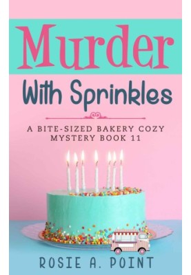 Murder With Sprinkles (Bite-sized Bakery Mystery 11)