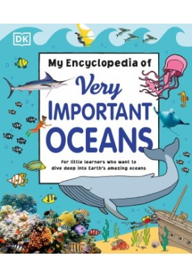 My Encyclopedia of Very Important Adventures : For Little Learners Who Want to Dive Deep into Earth’s Amazing Oceans