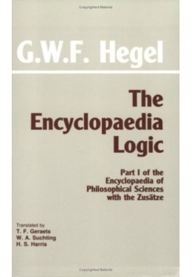 The Encyclopaedia Logic (with the Zusatze): Part I of the Encyclopaedia of Philosophical Sciences with the Zusatze