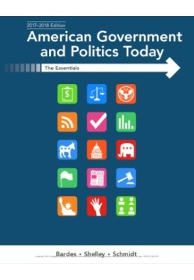 American Government and Politics Today: Essentials 2017-2018 Edition