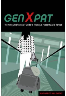 GenXpat: the young professional's guide to making successful life abroad