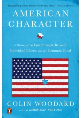 American Character: A History of the Epic Struggle Between Individual Liberty and the Common Good