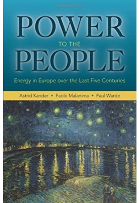 Power to the People: Energy in Europe Over the Last Five Centuries: Energy in Europe Over the Last Five Centuries