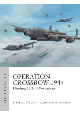 Operation Crossbow 1944: Hunting Hitler's V-weapons