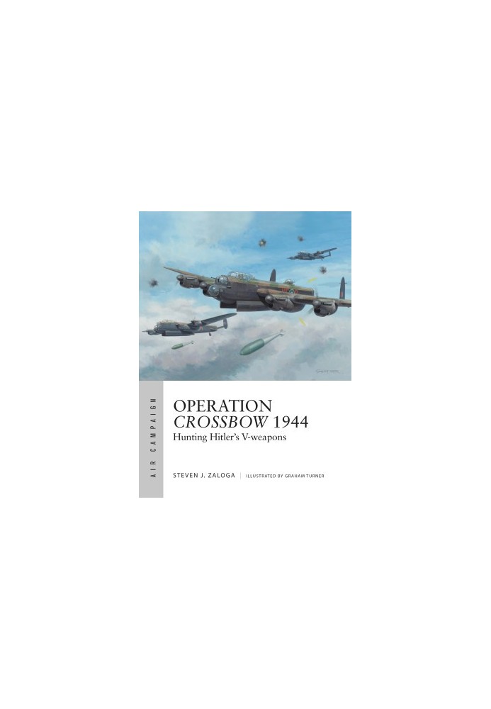 Operation Crossbow 1944: Hunting Hitler's V-weapons