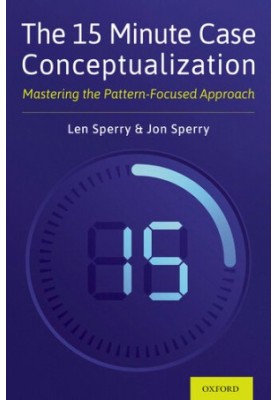 The 15 Minute Case Conceptualization: Mastering the Pattern-Focused Approach