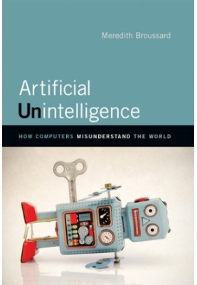 Artificial Unintelligence: How Computers Misunderstand the World