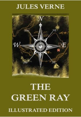 The Green Ray (Extended Illustrated And Annotated Edition)