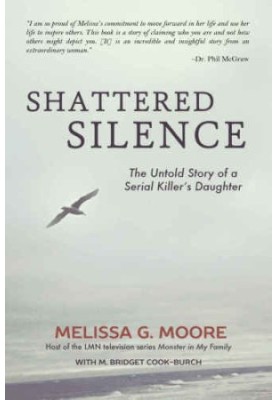 Shattered Silence: The Untold Story of a Serial Killer's Daughter