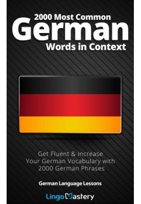2000 Most Common German Words in Context: Get Fluent & Increase Your German Vocabulary with 2000 German Phrases