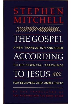The Gospel According to Jesus: A New Translation and Guide to His Essential Teachings for Believers and Unbelievers