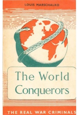 The World Conquerors: The Real War Criminals