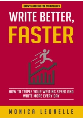 [Growth Hacking For Storytellers 01] • Write Better, Faster · How To Triple Your Writing Speed and Write More Every Day