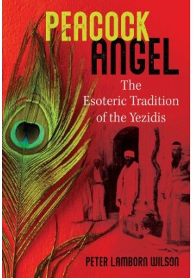 Peacock Angel: The Esoteric Tradition of the Yezidis