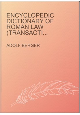 Encyclopedic Dictionary of Roman Law (Transaction of the American Philosophical Society)