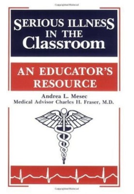 Serious Illness in the Classroom - An Educator's Resource