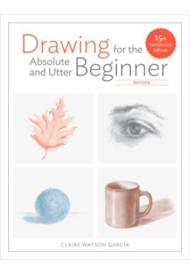 Drawing for the absolute and utter beginner: revised