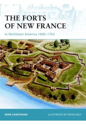The Forts of New France in Northeast America 1600–1763