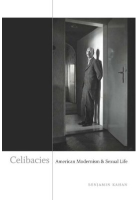 Celibacies: American Modernism and Sexual Life