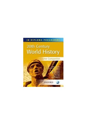 20th Century World History Course Companion: International Baccalaureate Diploma Programme (International Baccalaureate Cours