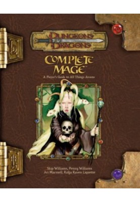 Complete Mage: A Player's Guide to All Things Arcane (Dungeons & Dragons d20 3.5 Fantasy Roleplaying)