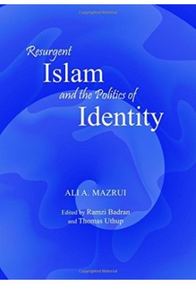 Resurgent Islam and the Politics of Identity