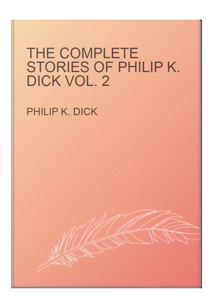 The Complete Stories of Philip K. Dick Vol. 2