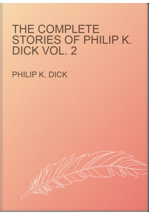 The Complete Stories of Philip K. Dick Vol. 2