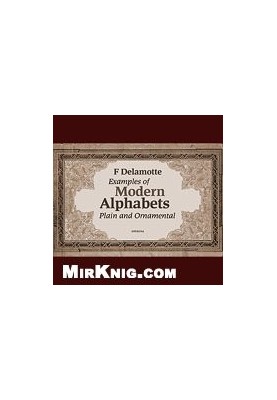 Examples of Modern Alphabets. Plain and Ornamental