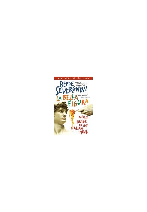 La Bella Figura: A Field Guide to the Italian Mind