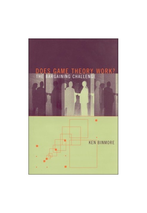 Does Game Theory Work? The Bargaining Challenge (Economic Learning and Social Evolution).